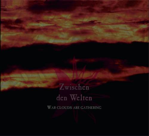 Zwischen Den Welten : Warclouds Are Gathering